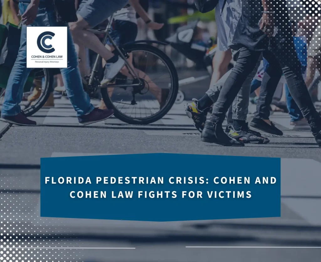 Florida Pedestrian Crisis: Cohen and Cohen Law Fights for Victims Florida Pedestrian Crisis: Cohen and Cohen Law Fights for Victims